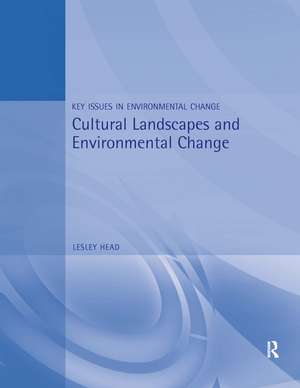 Cultural Landscapes and Environmental Change de Lesley Head