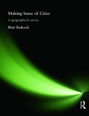 Making Sense of Cities: A geographical survey de Blair Badcock