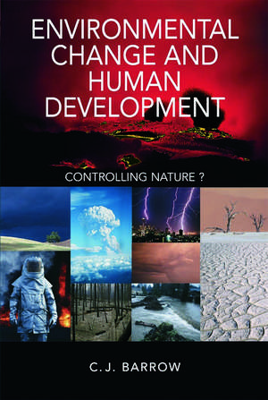 Environmental Change and Human Development: Controlling nature? de Chris Barrow