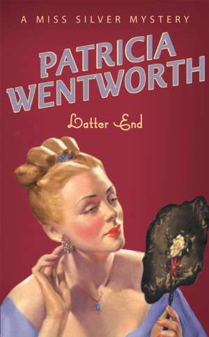 Latter End de Patricia Wentworth