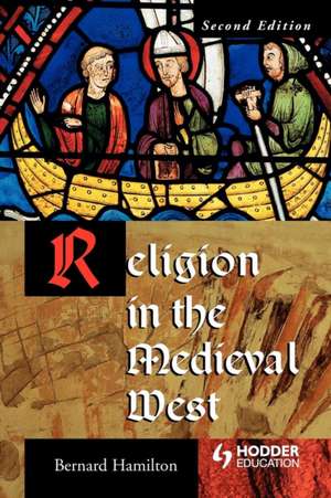 Religion in the Medieval West de Bernard Hamilton