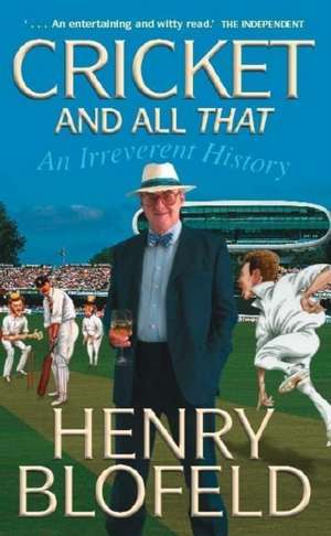 Blofeld, H: Cricket and All That de Henry Blofeld