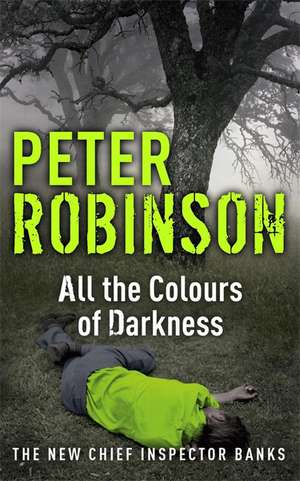 All the Colours of Darkness de Peter Robinson