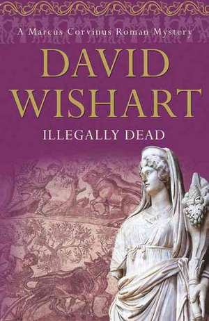 Illegally Dead de David Wishart