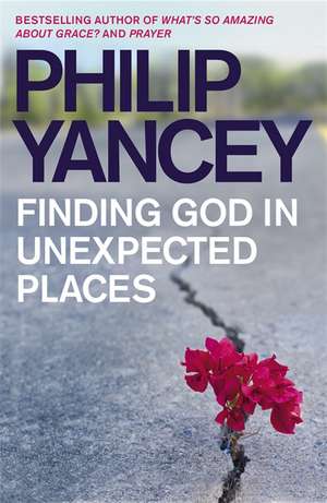 Yancey, P: Finding God in Unexpected Places de Philip Yancey