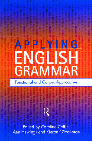 Applying English Grammar.: Corpus and Functional Approaches de Caroline Coffin