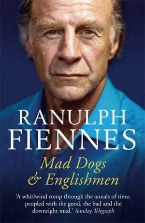 Mad Dogs and Englishmen de Ranulph Fiennes