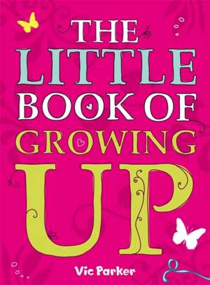 Little Book of Growing Up de Victoria Parker