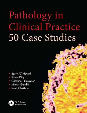 Pathology in Clinical Practice: 50 Case Studies de Barry AT Newell