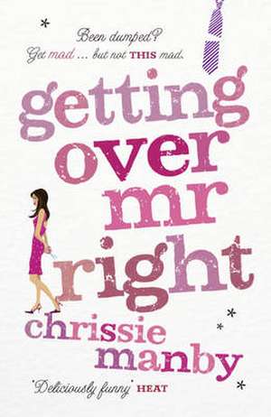 Getting Over Mr. Right de Chrissie Manby