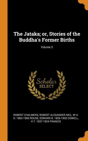 The Jataka; or, Stories of the Buddha's Former Births; Volume 3 de Robert Chalmers