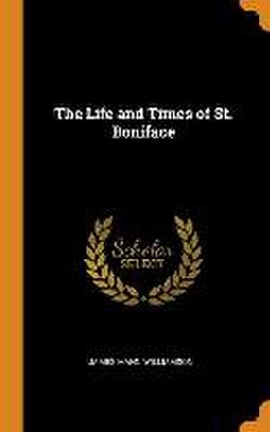 The Life and Times of St. Boniface de James Mann Williamson