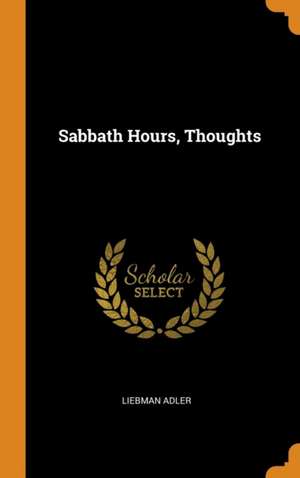 Sabbath Hours, Thoughts de Liebman Adler