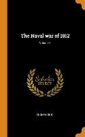 The Naval war of 1812; Volume 1 de Anonymous