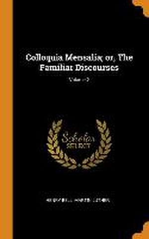 Colloquia Mensalia; or, The Familiar Discourses; Volume 2 de Henry Bell