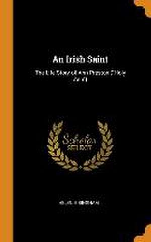 An Irish Saint: The Life Story of Ann Preston (Holy Ann) de Helen E. Bingham