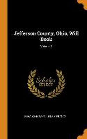 Jefferson County, Ohio, Will Book; Volume 2 de Reva Ashcraft