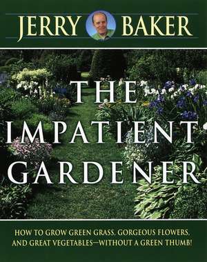 The Impatient Gardener de Jerry Baker