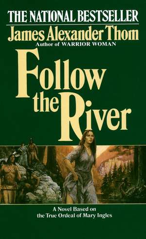 Follow the River de James Alexander Thom