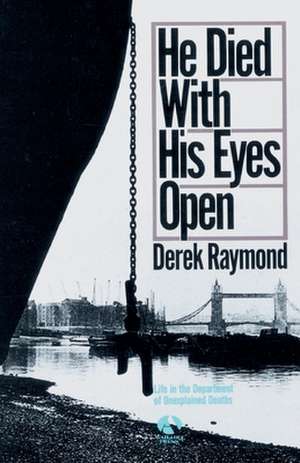 He Died with His Eyes Open de Derek Raymond