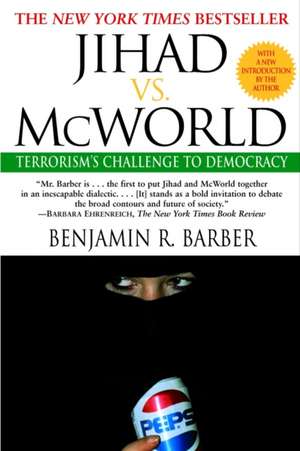 Jihad vs. McWorld de Benjamin R. Barber