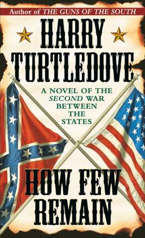 How Few Remain de Harry Turtledove