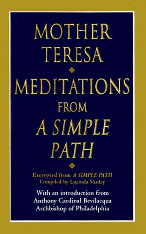 Meditations from a Simple Path de Mother Teresa of Calcutta