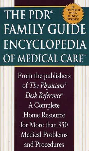 The PDR Family Guide Encyclopedia of Medical Care de Physicians Desk Reference