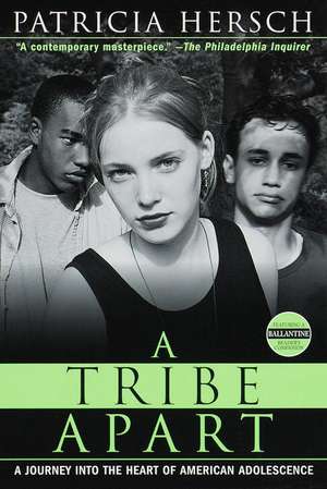 A Tribe Apart: A Journey Into the Heart of American Adolescence de Patricia Hersch