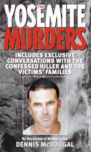 The Yosemite Murders de Dennis McDougal