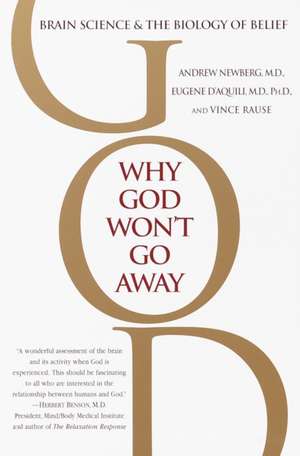 Why God Won't Go Away: Brain Science and the Biology of Belief de Andrew Newberg