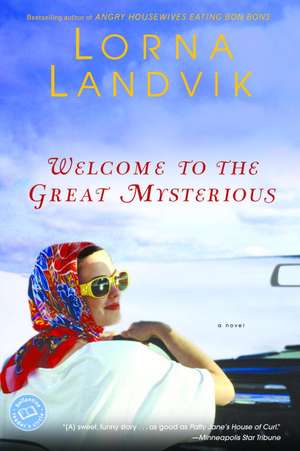 Welcome to the Great Mysterious de Lorna Landvik