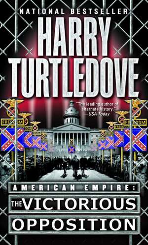 The Victorious Opposition (American Empire, Book Three) de Harry Turtledove