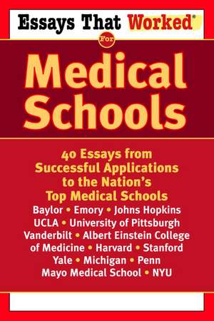 Essays That Worked for Medical Schools: 40 Essays That Helped Students Get Into the Nation's Top Medical Schools de Ballantine