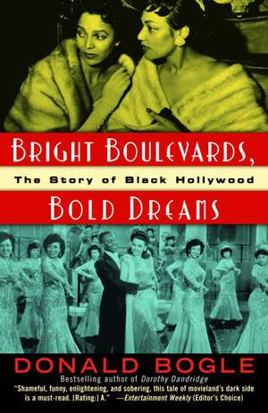 Bright Boulevards, Bold Dreams: The Story of Black Hollywood de Donald Bogle