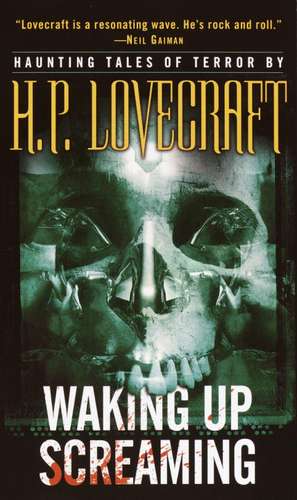 Waking Up Screaming: Haunting Tales of Terror de H. P. Lovecraft