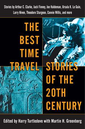 The Best Time Travel Stories of the 20th Century: Stories by Arthur C. Clarke, Jack Finney, Joe Haldeman, Ursula K. Le Guin, de Harry Turtledove