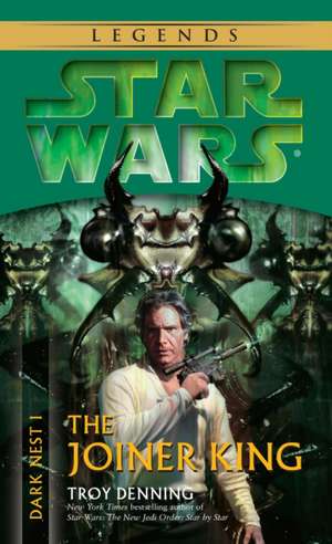 The Joiner King: Star Wars Legends (Dark Nest, Book I) de Troy Denning