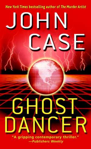 Ghost Dancer: A Thriller de John Case