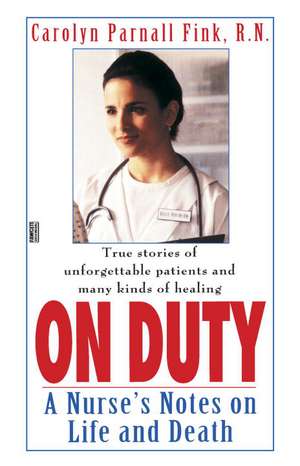 On Duty: A Nurse's Notes on Life and Death de Carolyn Fink