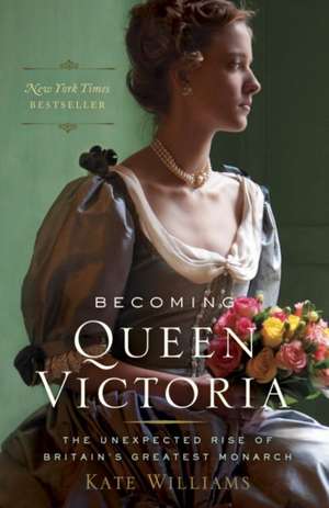 Becoming Queen Victoria de Kate Williams