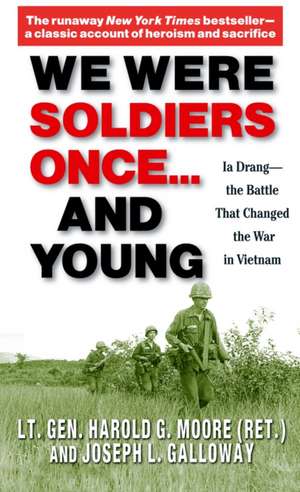 We Were Soldiers Once... and Young: Ia Drang - The Battle That Changed the War in Vietnam de Harold G. Moore