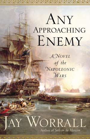 Any Approaching Enemy: A Novel of the Napoleonic Wars de Jay Worrall