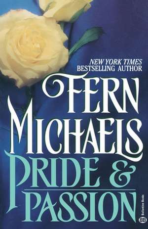 Pride & Passion de Fern Michaels