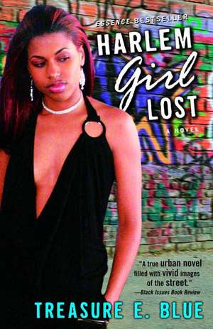 Harlem Girl Lost: A Novel de Treasure E. Blue