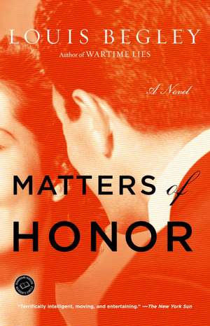 Matters of Honor de Louis Begley