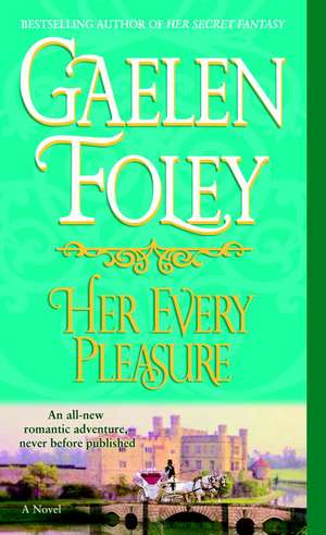 Her Every Pleasure de Gaelen Foley