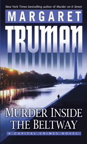 Murder Inside the Beltway de Margaret Truman