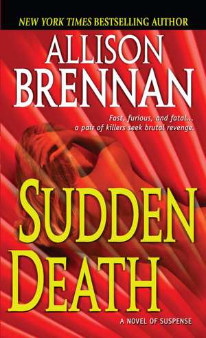 Sudden Death: A Novel of Suspense de Allison Brennan