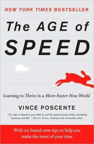 The Age of Speed: Learning to Thrive in a More-Faster-Now World de Vince Poscente